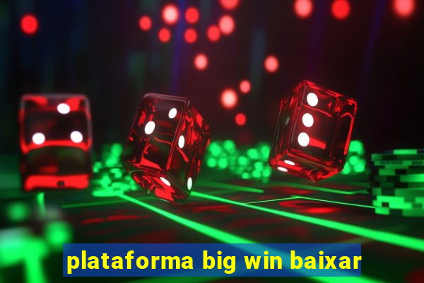 plataforma big win baixar